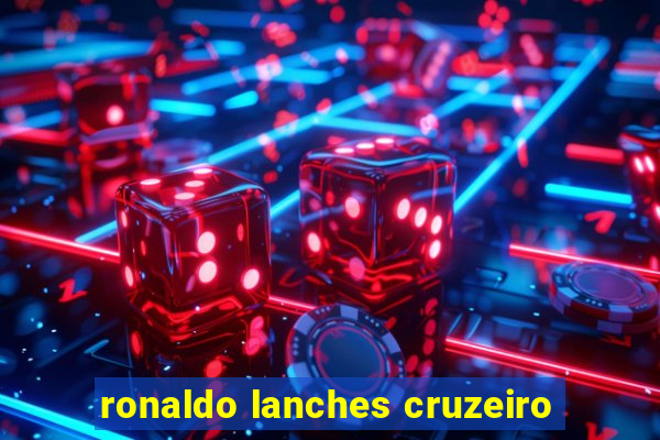 ronaldo lanches cruzeiro